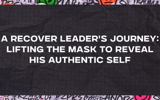 Link to the A RECOVER Leader’s Journey: Lifting The Mask To Reveal His Authentic Self. post