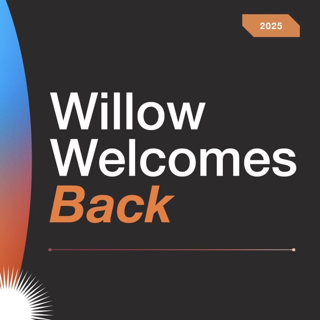 Willow Welcomes Back